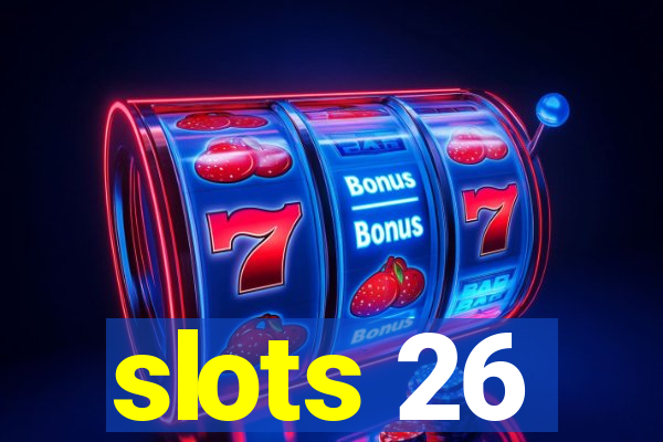 slots 26